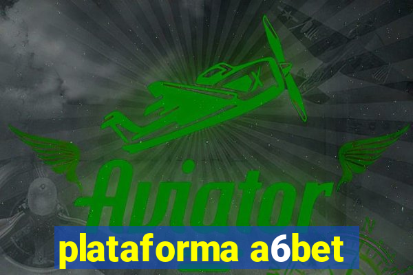 plataforma a6bet